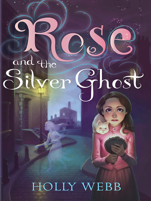 Title details for Rose and the Silver Ghost by Holly Webb - Wait list